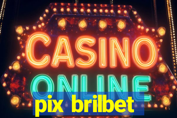 pix brilbet